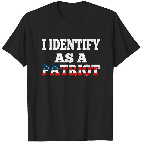 Discover I Identify As Patriot - Identifying As Patriot T-shirt