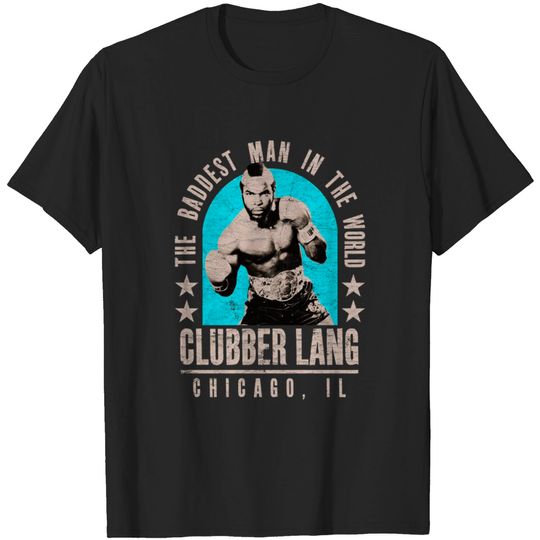 Discover Clubber Lang: The Baddest Man in the World (Distressed) - Clubber Lang - T-Shirt