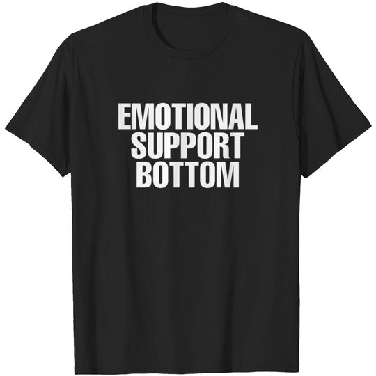 Discover Emotional Support Bottom - Gay Humor - T-Shirt