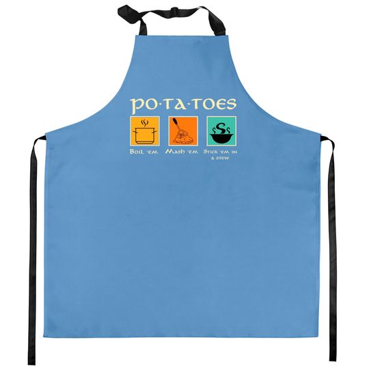 Discover Potatoes Boil Em Mash Em Stew Kitchen Apron