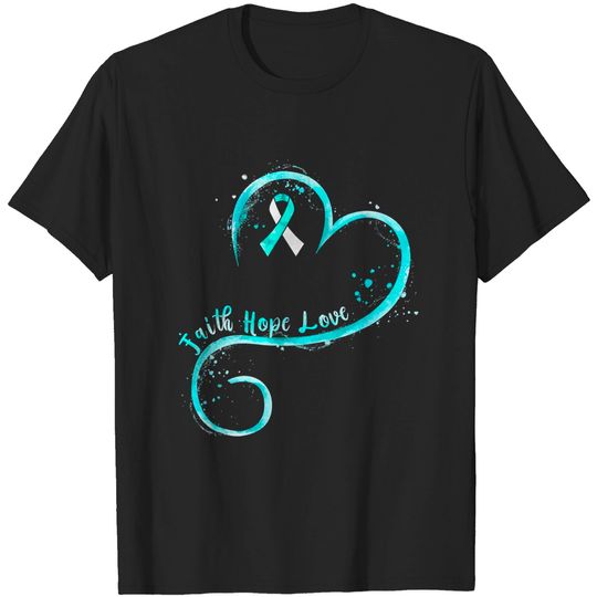 Discover Faith Hope Love Teal Ribbon Cervical Cancer T-shirt