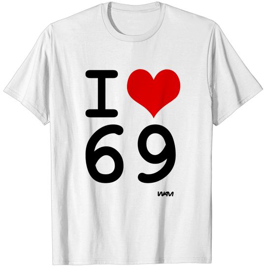 Discover i love 69 by wam T-shirt