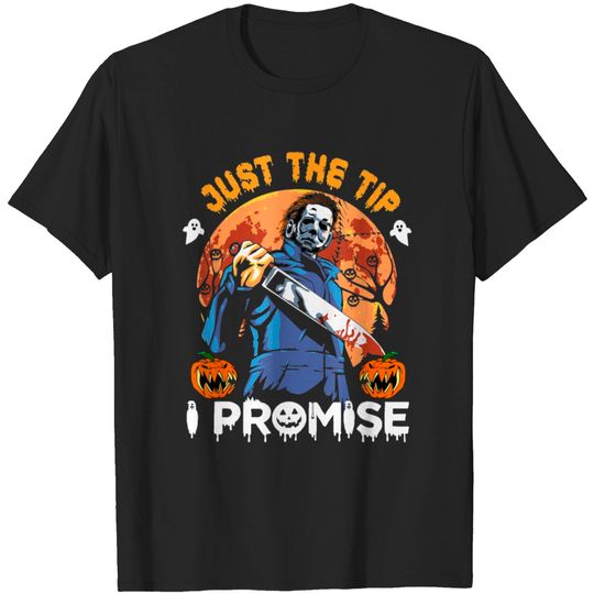 Discover Just The Tip I Promise Horror Halloween T-shirt