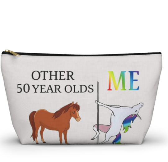 Discover Other 50 Year Olds Me Unicorn Makeup Bag 50 and Fabulous