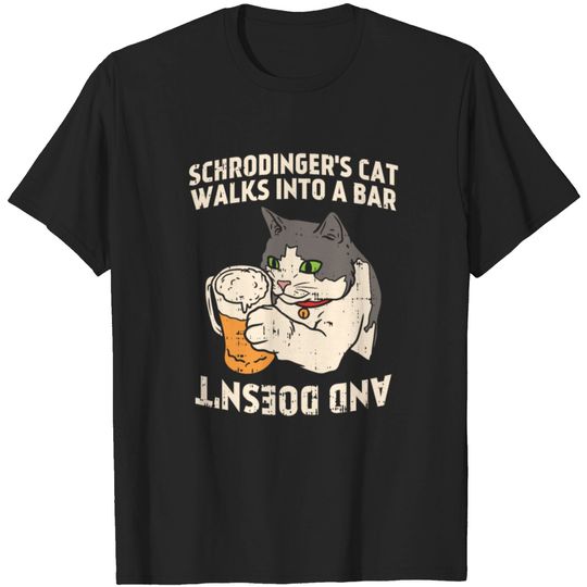 Discover PHYSICS : Schrodinger's Cat Walks Into A Bar gift T-shirt