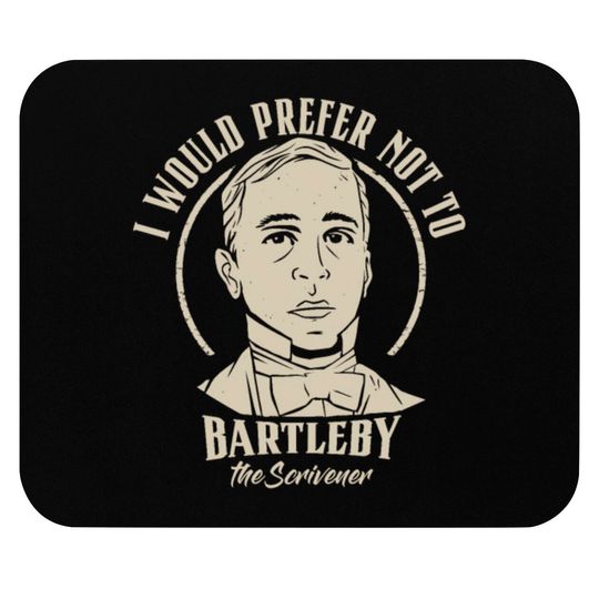 Discover I would prefer not to - Bartleby the Scrivener Mouse Pads