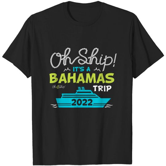 Discover Oh Ship It's a Bahamas Trip - 2022 Bahamas Cruise T-Shirt