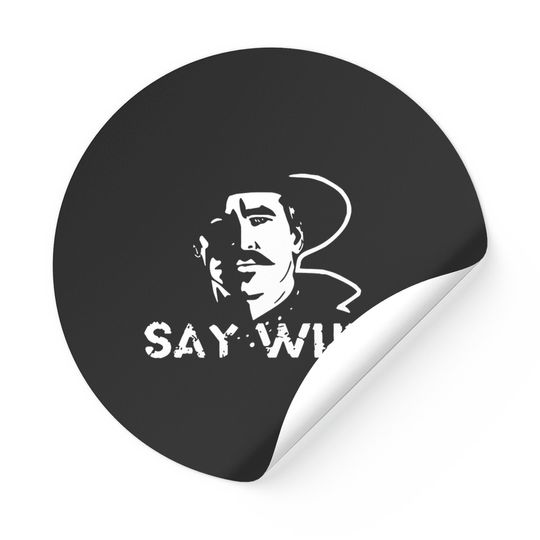 Discover Say when Tombstone - Say When Tombstone - Stickers