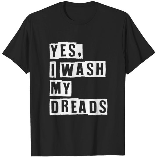 Discover Yes I Wash My Dreads T-shirt