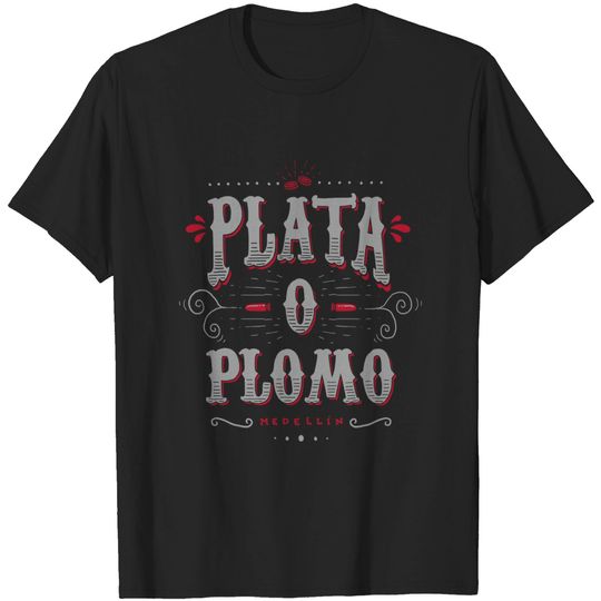 Discover Colombian deal - Plata O Plomo - T-Shirt