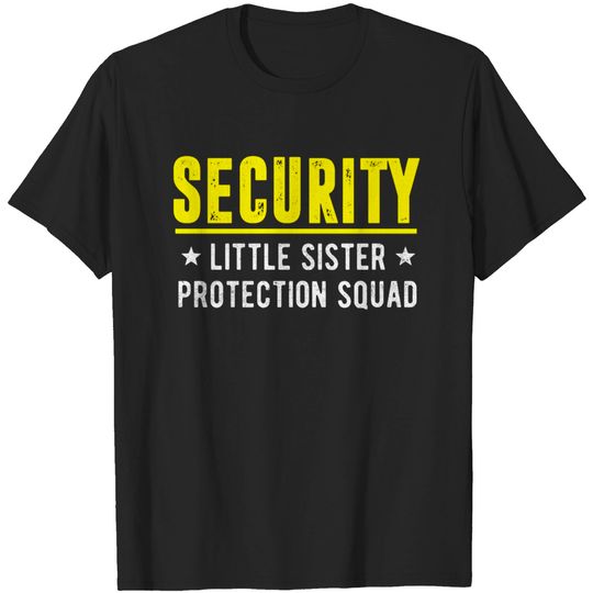 Discover Security Little Sister Protection Squad Big Brothe T-shirt