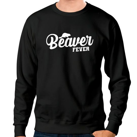 Discover Beaver Fever Sweatshirts