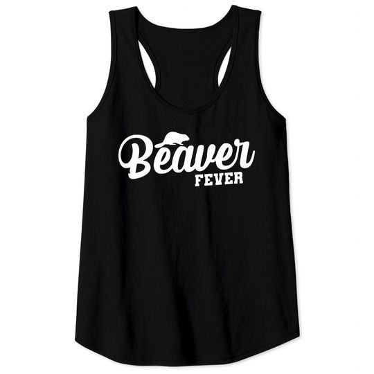 Discover Beaver Fever Tank Tops