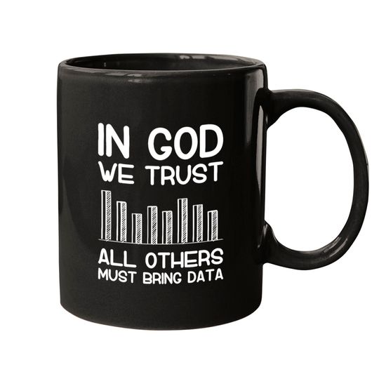 Discover In god we trust all others must bring data analyst Mugs
