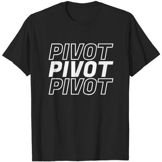 Discover Pivot Funny Quote - Friends Quote - T-Shirt