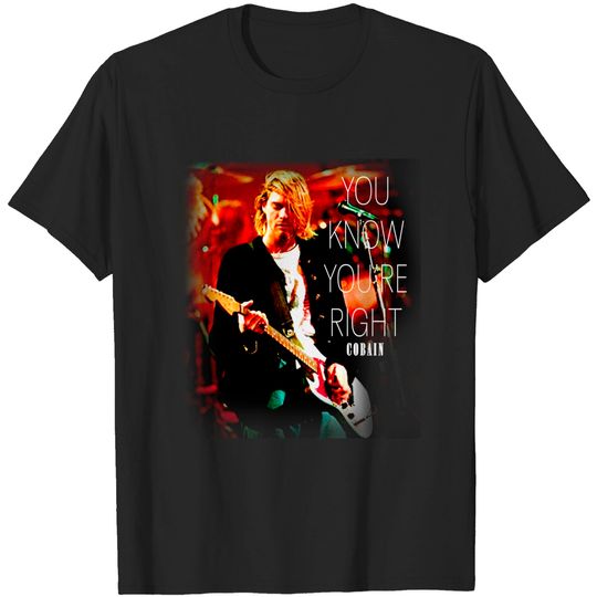 Discover Kurt Cobain Unisex T-shirt: You Know You'Re Right, Music tshirt