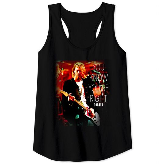 Discover Kurt Cobain Unisex Tank Tops: You Know You'Re Right, Music tshirt