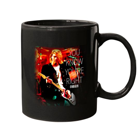 Discover Kurt Cobain Unisex Mugs: You Know You'Re Right, Music Mug