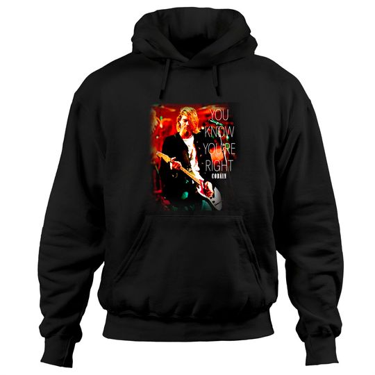 Discover Kurt Cobain Unisex Hoodies: You Know You'Re Right, Music tshirt