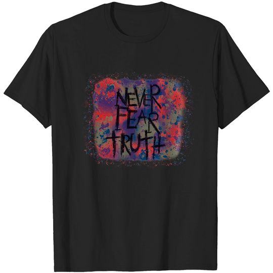 Discover Never Fear Truth, Never Fear Truth Shirts