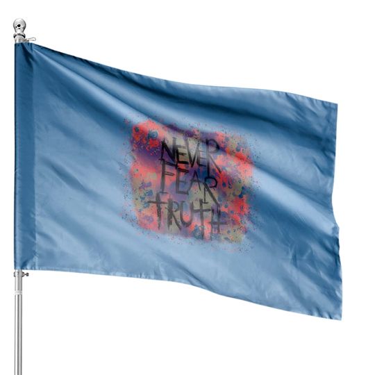 Discover Never Fear Truth, Never Fear Truth House Flags