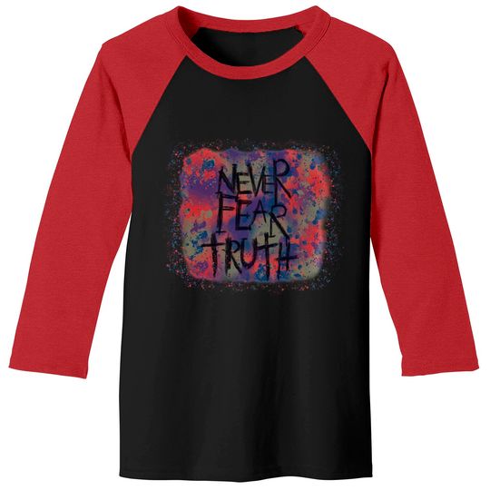 Discover Never Fear Truth, Never Fear Truth Baseball Tees