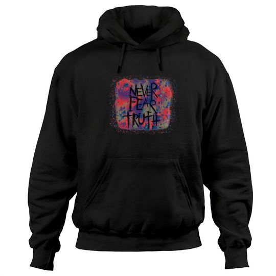 Discover Never Fear Truth, Never Fear Truth Hoodies