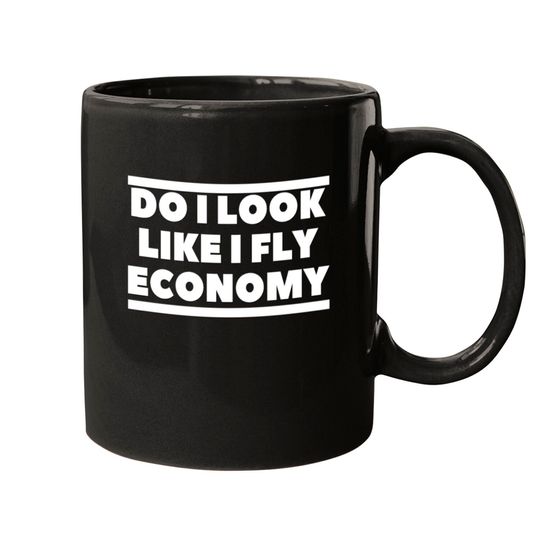 Discover do i look like i fly economy Mugs
