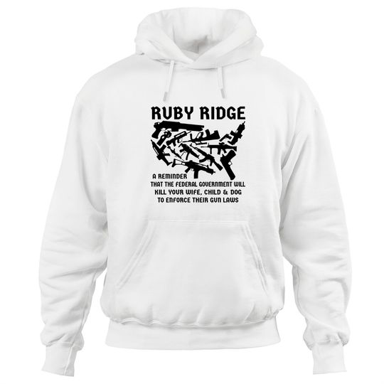 Discover Ruby Ridge A Reminder The Feds Will Kill Your Wife Hoodies