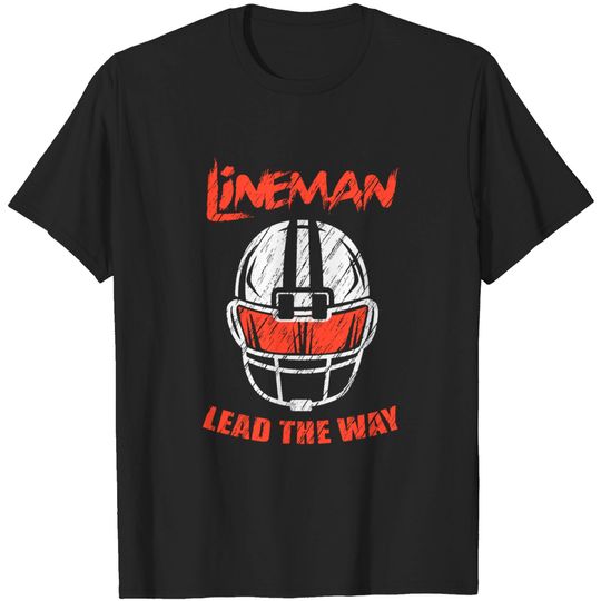 Discover Linemen lead the way Lineman And Athlete Gift T-shirt