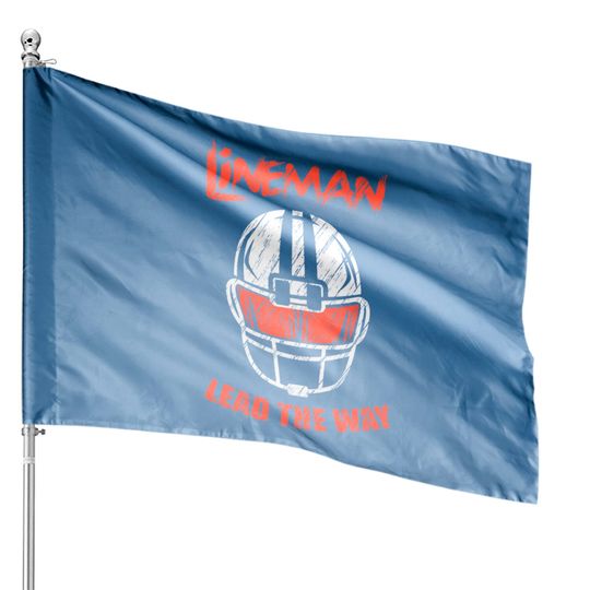 Discover Linemen lead the way Lineman And Athlete Gift House Flags