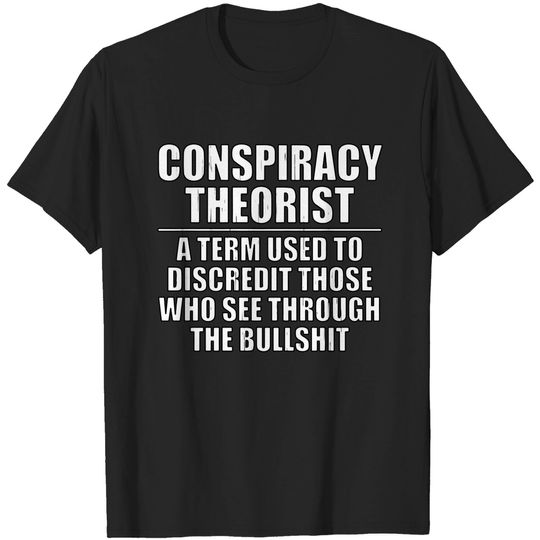 Discover Definition Of A Conspiracy Theorist - Conspiracy Theorists - T-Shirt
