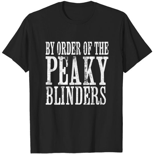 Discover By Order of the Peaky Blinders - Peaky Blinders - T-Shirt