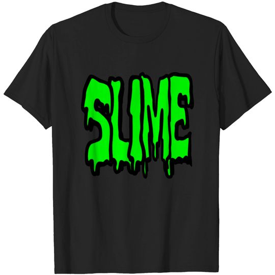 Discover Slime, nothing but pure disgusting slime T-shirt