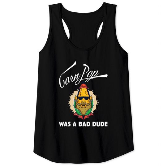Discover Corn Pop was a bad Dude Tank Tops