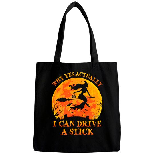 Discover Why Yes Actually I Can Drive A Stick Witch Halloween Costume - Why Yes Actually I Can Drive A Stick Wi - Bags