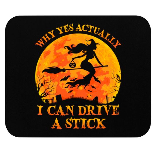Discover Why Yes Actually I Can Drive A Stick Witch Halloween Costume - Why Yes Actually I Can Drive A Stick Wi - Mouse Pads