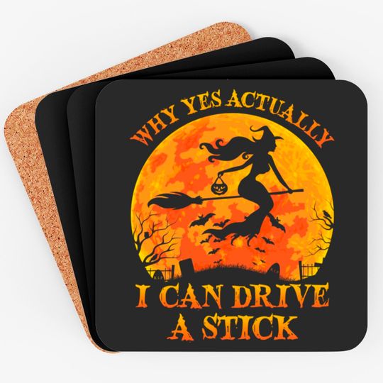 Discover Why Yes Actually I Can Drive A Stick Witch Halloween Costume - Why Yes Actually I Can Drive A Stick Wi - Coasters
