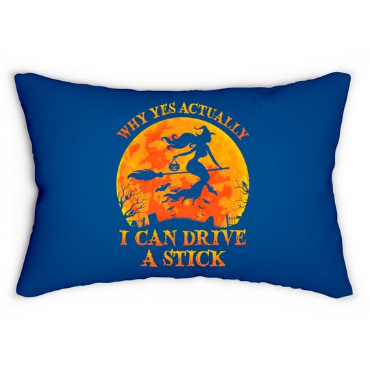 Discover Why Yes Actually I Can Drive A Stick Witch Halloween Costume - Why Yes Actually I Can Drive A Stick Wi - Lumbar Pillows