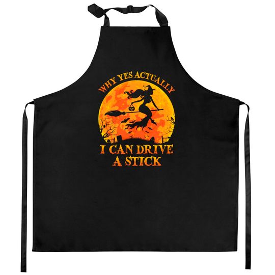 Discover Why Yes Actually I Can Drive A Stick Witch Halloween Costume - Why Yes Actually I Can Drive A Stick Wi - Kitchen Aprons