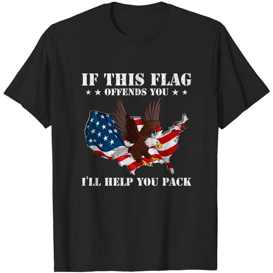 Discover If This Flag Offends You I'll Help You Pack T-Shirt T-Shirt