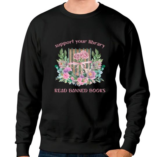 Discover Read Banned Books Sweatshirt: Support Your Library | Sweatshirts for Librarian