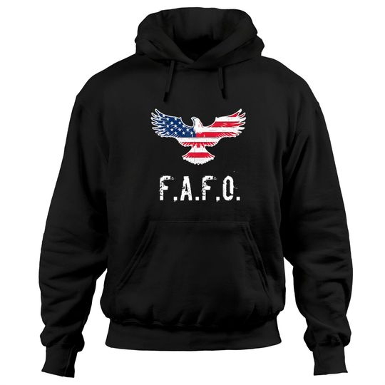 Discover Patriotic American Flag Eagle FAFO / F.A. & F.O. B Hoodies