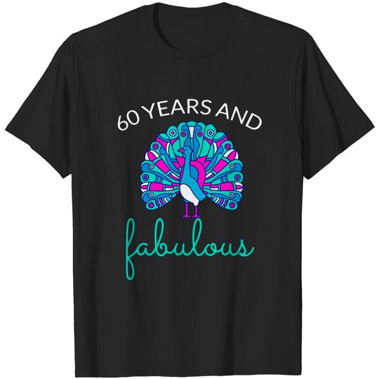 Discover Fabulous 60th Birthday Funny Peacock Gift T-shirt