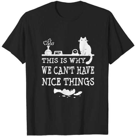Discover This is Why we can't have nice Thing Motivational T-shirt