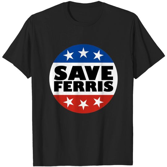Discover Save Ferris Badge - Ferris Bueller - T-Shirt