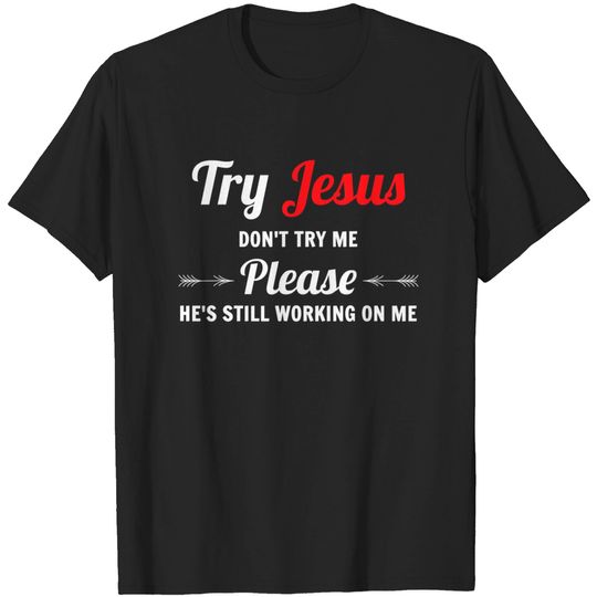 Discover Try Jesus Please Don't Try Me - Christian - T-Shirt