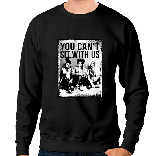 Discover You Can't Sit With Us Sweatshirt, Sanderson Sister Sweatshirt