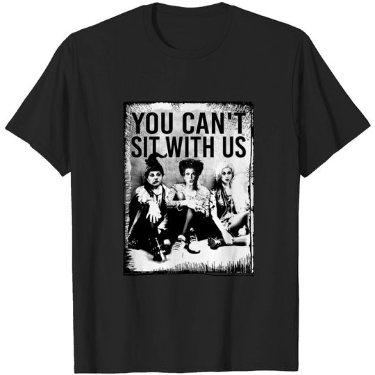 Discover You Can't Sit With Us T-Shirts, Sanderson Sister T-Shirts