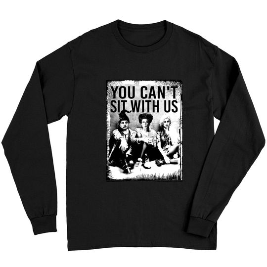 Discover You Can't Sit With Us Long Sleeves, Sanderson Sister Long Sleeves
